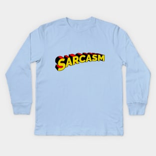 Sarcasm is my superpower Kids Long Sleeve T-Shirt